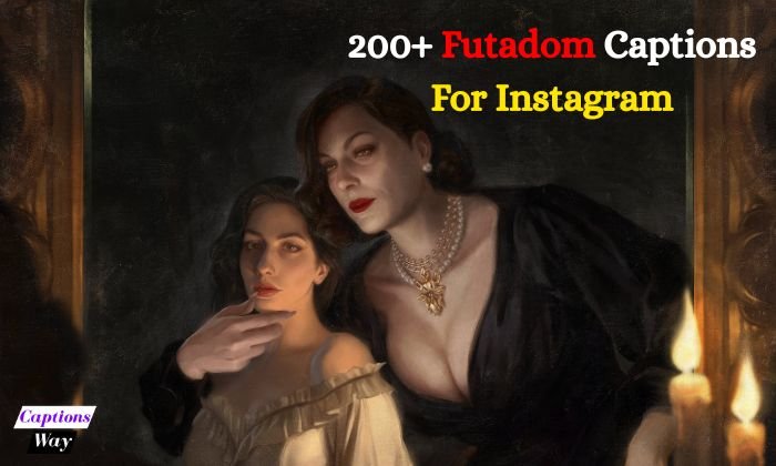 200+ Futadom Captions For Instagram