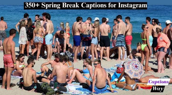 350+ Spring Break Captions for Instagram