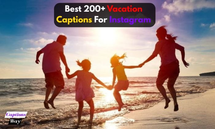 Best 200+ Vacation Captions For Instagram