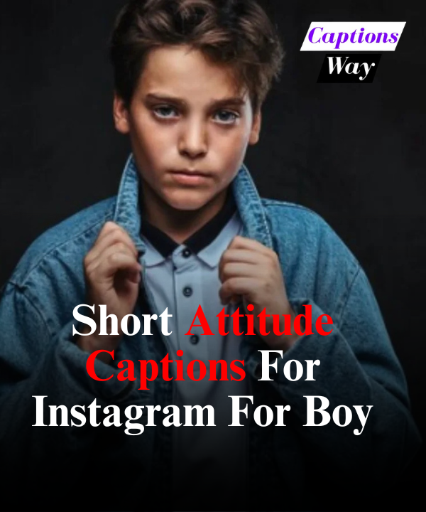 Short Attitude Captions For Instagram For Boy