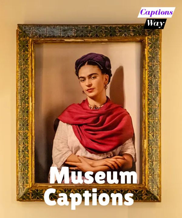 110+ Museum Captions in 2025