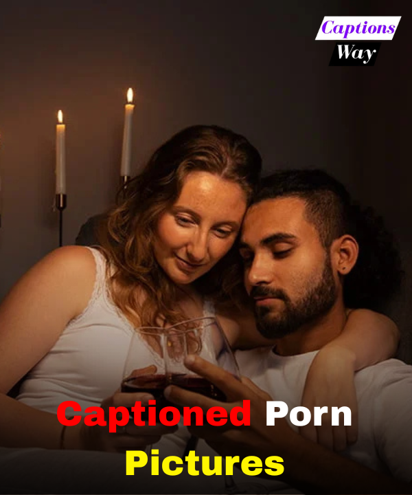 Captioned Porn Pictures
